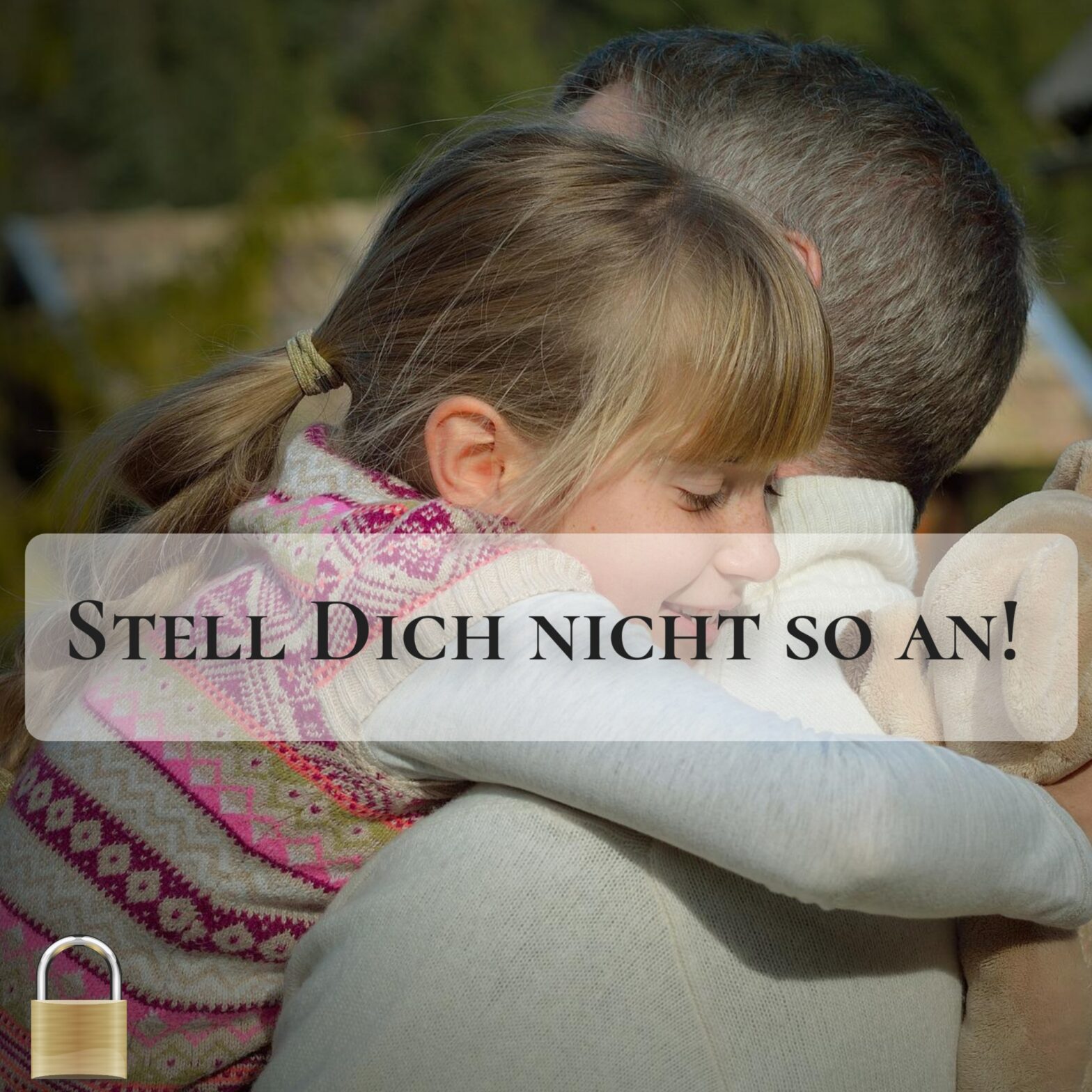 Stell Dich Nicht So An Emotionen und Gefühle – Creativseelchen